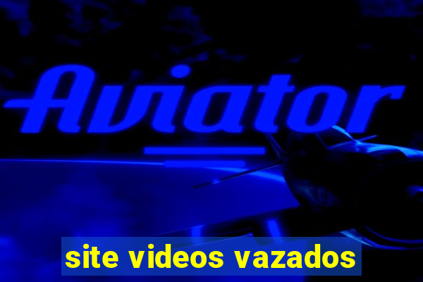 site videos vazados